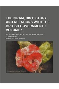 The Nizam, His History and Relations with the British Government (Volume 1); His History and Relations with the British Government