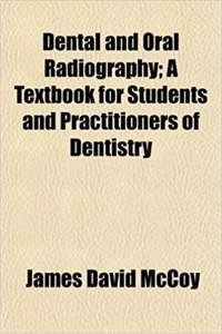 Dental and Oral Radiography; A Textbook for Students and Practitioners of Dentistry