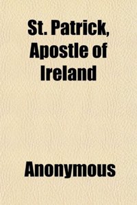 St. Patrick, Apostle of Ireland