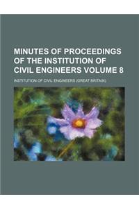 Minutes of Proceedings of the Institution of Civil Engineers Volume 8