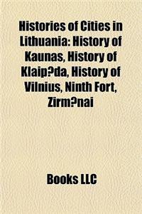 Histories of Cities in Lithuania: History of Kaunas, History of Klaip Da, History of Vilnius, Ninth Fort, Irm NAI