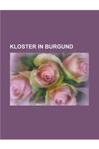 Kloster in Burgund: Priorat Perrecy-Les-Forges, Cluny, Notre-Dame de La Charit, Chartreuse de Champmol, Fontenay, Kloster Saint-Marcel, S