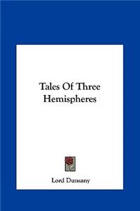 Tales of Three Hemispheres