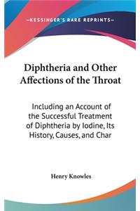 Diphtheria and Other Affections of the Throat