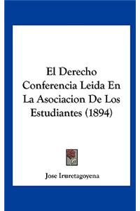 El Derecho Conferencia Leida En La Asociacion de Los Estudiantes (1894)