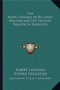 Music Dramas of Richard Wagner and His Festival Theater in Bayreuth