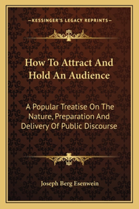 How To Attract And Hold An Audience