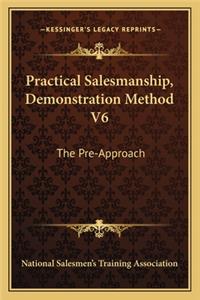 Practical Salesmanship, Demonstration Method V6