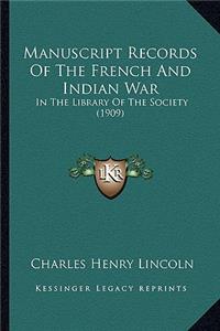Manuscript Records of the French and Indian War: In the Library of the Society (1909) in the Library of the Society (1909)