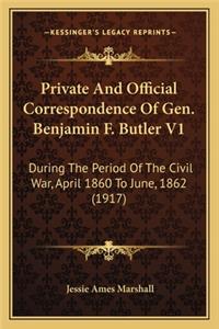 Private and Official Correspondence of Gen. Benjamin F. Butlprivate and Official Correspondence of Gen. Benjamin F. Butler V1 Er V1
