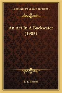 ACT in a Backwater (1905)