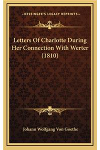 Letters of Charlotte During Her Connection with Werter (1810)