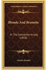 Blonde and Brunette