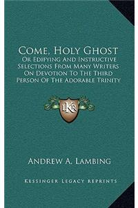 Come, Holy Ghost