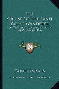 The Cruise Of The Land Yacht Wanderer