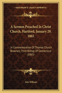 A Sermon Preached In Christ Church, Hartford, January 29, 1865