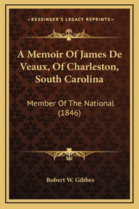 Memoir Of James De Veaux, Of Charleston, South Carolina