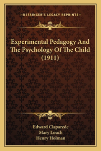 Experimental Pedagogy And The Psychology Of The Child (1911)