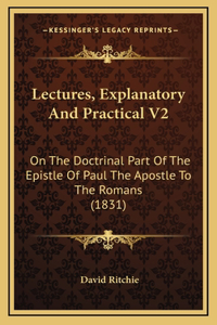 Lectures, Explanatory And Practical V2