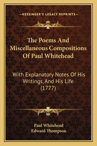 The Poems And Miscellaneous Compositions Of Paul Whitehead