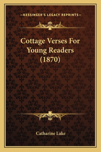 Cottage Verses For Young Readers (1870)