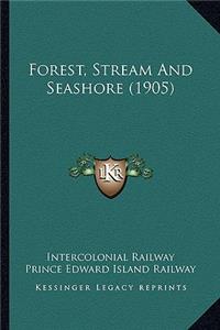 Forest, Stream And Seashore (1905)