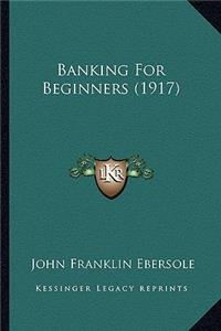 Banking For Beginners (1917)