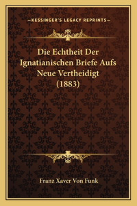 Echtheit Der Ignatianischen Briefe Aufs Neue Vertheidigt (1883)
