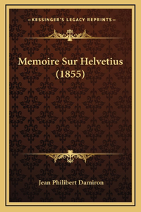 Memoire Sur Helvetius (1855)