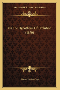 On The Hypothesis Of Evolution (1870)