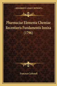 Pharmaciae Elementa Chemiae Recentioris Fundamentis Innixa (1796)