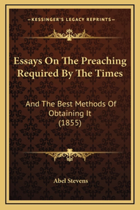 Essays On The Preaching Required By The Times