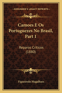 Camoes E Os Portuguezes No Brasil, Part 1
