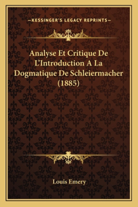 Analyse Et Critique De L'Introduction A La Dogmatique De Schleiermacher (1885)