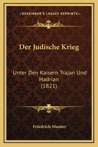 Der Judische Krieg: Unter Den Kaisern Trajan Und Hadrian (1821)