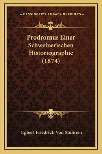 Prodromus Einer Schweizerischen Historiographie (1874)