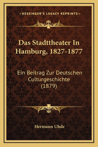 Das Stadttheater In Hamburg, 1827-1877