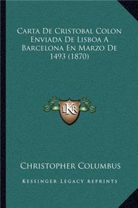 Carta de Cristobal Colon Enviada de Lisboa a Barcelona En Marzo de 1493 (1870)