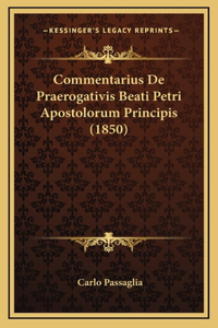 Commentarius De Praerogativis Beati Petri Apostolorum Principis (1850)