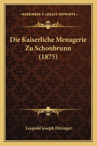 Kaiserliche Menagerie Zu Schonbrunn (1875)