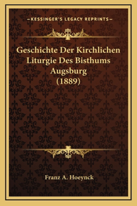 Geschichte Der Kirchlichen Liturgie Des Bisthums Augsburg (1889)