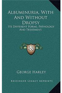 Albuminuria, With And Without Dropsy