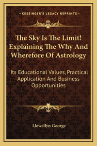 The Sky Is The Limit! Explaining The Why And Wherefore Of Astrology
