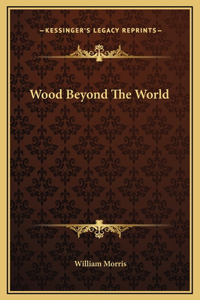 Wood Beyond The World