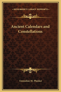 Ancient Calendars and Constellations