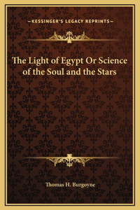 Light of Egypt Or Science of the Soul and the Stars