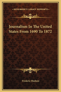Journalism In The United States From 1690 To 1872