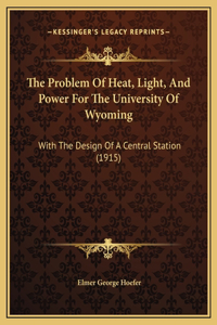 The Problem Of Heat, Light, And Power For The University Of Wyoming