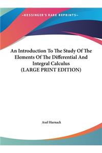 An Introduction to the Study of the Elements of the Differential and Integral Calculus