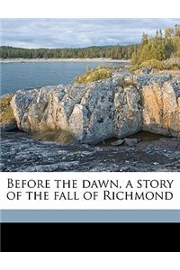 Before the Dawn, a Story of the Fall of Richmond